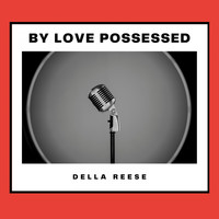 Della Reese - By Love Possessed