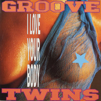 Groove Twins - I Love Your Body (Explicit)