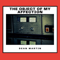 Dean Martin - The Object of My Affection
