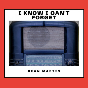 Dean Martin - I Know I Can't Forget