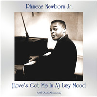 Phineas Newborn Jr. - (Love's Got Me In A) Lazy Mood (Remastered 2021)