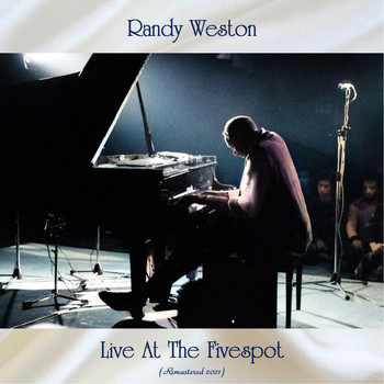 Randy Weston - Live at the Fivespot (Remastered 2021)