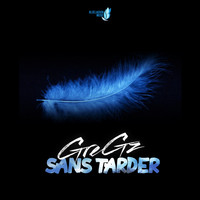 Gregz - Sans tarder