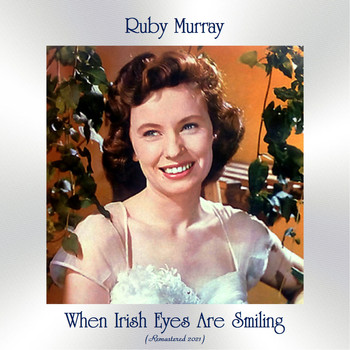 Ruby Murray - When Irish Eyes Are Smiling (Remastered 2021)
