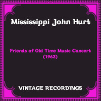 Mississippi John Hurt - Friends of Old Time Music Concert (1963) (Hq Remastered)