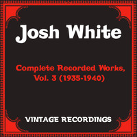 Josh White - Complete Recorded Works, Vol. 3 (1935-1940) (Hq Remastered)