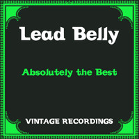 Lead Belly - Absolutely the Best (Hq remastered)