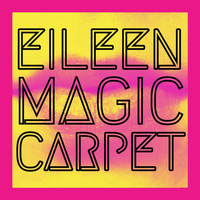 Eileen - Magic Carpet