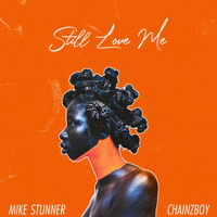 Mike stunner / - Still Love Me
