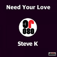 Steve K - Need Your Love