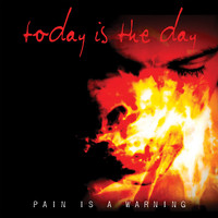 Today Is The Day - Pain is a Warning