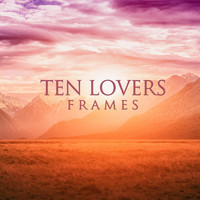 Ten Lovers - Frames