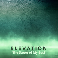 Elevation - The Street of My Soul