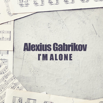 Alexius Gabrikov - I'm Alone