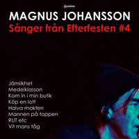 Magnus Johansson - Sånger från Efterfesten #4
