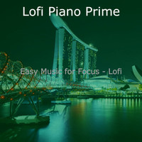 Lofi Piano Prime - Easy Music for Focus - Lofi