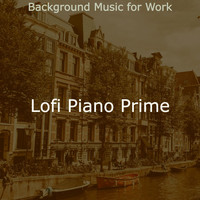 Lofi Piano Prime - Background Music for Work
