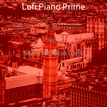 Lofi Piano Prime - Music for Focus (Lofi)