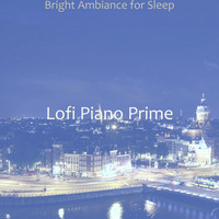 Lofi Piano Prime - Bright Ambiance for Sleep