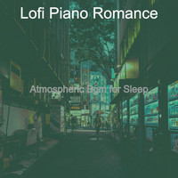 Lofi Piano Romance - Atmospheric Bgm for Sleep