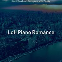 Lofi Piano Romance - Lo-fi Jazzhop - Background for Study