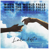 Landon Austin - When The World Falls
