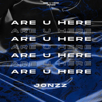 Jonzz - Are U Here