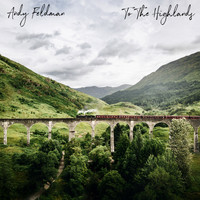 Andy Feldman - To The Highlands