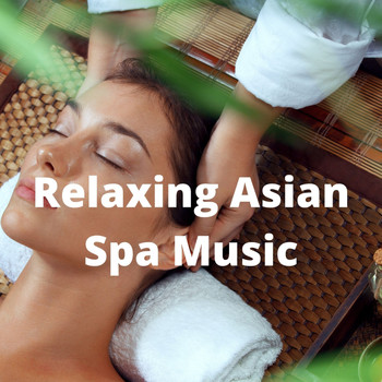 Relaxing Asian Spa Music - Relaxing Asian Spa Music Collections