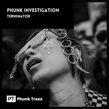 Phunk Investigation - Terminator