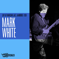 Mark White - Live at Warsaw Jazz Jamboree 1991