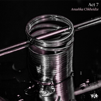 Anushka Chkheidze - Act 7