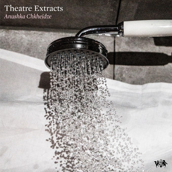 Anushka Chkheidze - Theatre Extracts