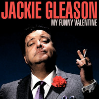 Jackie Gleason - My Funny Valentine