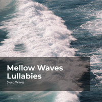 Sleep Waves - Mellow Waves Lullabies
