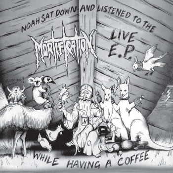 Mortification - Noah Sat Down and Listened to the Mortification Live E.P. While Having a Coffee