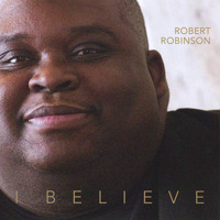 Robert Robinson - I Believe