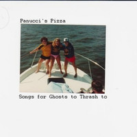 Panucci's Pizza - Songs For Ghosts to Trash To (Explicit)