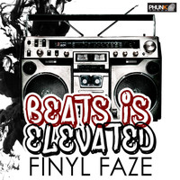 Finyl Faze - Beats Is Elevated