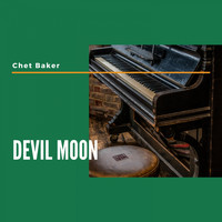 Chet Baker, Chet Baker Quartet - Devil Moon