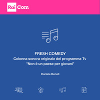 Daniele Benati - Fresh comedy (Colonna sonora originale del programma tv "Non è un paese per giovani")