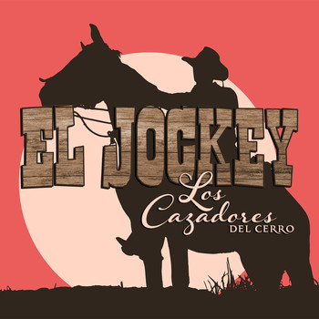 Los Cazadores Del Cerro - El Jockey