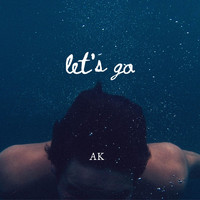 AK - Let's Go