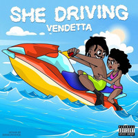 Vendetta - She Driving (Explicit)