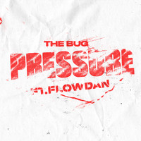The Bug Featuring Flowdan - Pressure (feat. Flowdan) (Explicit)