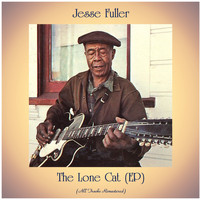 Jesse Fuller - The Lone Cat (All Tracks Remastered, Ep)