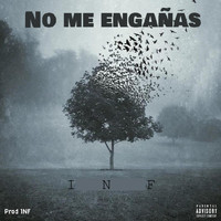 INF - No Me Engañas (Explicit)