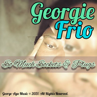 Georgie Frio - So Much Sockets and Plugs