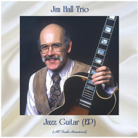 Jim Hall Trio - Jazz Guitar (All Tracks Remastered, Ep)