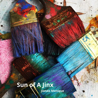 Jianda Monique - Sun of a Jinx (Explicit)